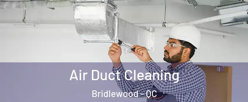  Air Duct Cleaning Bridlewood - QC