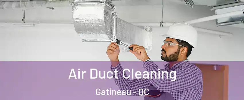  Air Duct Cleaning Gatineau - QC