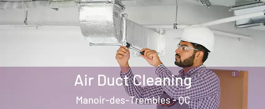  Air Duct Cleaning Manoir-des-Trembles - QC