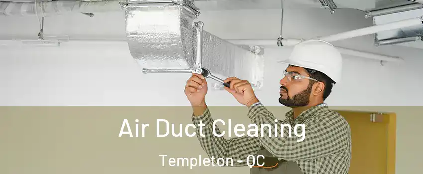  Air Duct Cleaning Templeton - QC