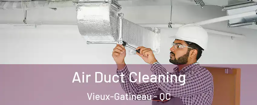  Air Duct Cleaning Vieux-Gatineau - QC
