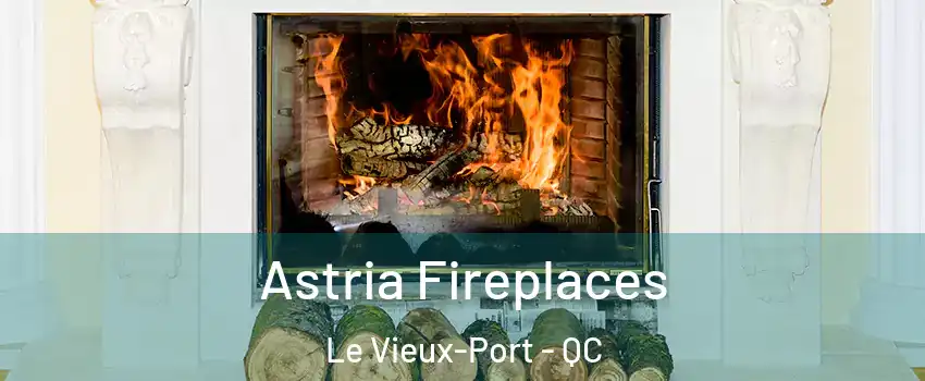  Astria Fireplaces Le Vieux-Port - QC