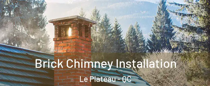  Brick Chimney Installation Le Plateau - QC