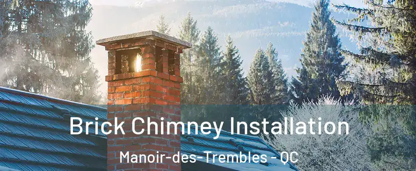  Brick Chimney Installation Manoir-des-Trembles - QC