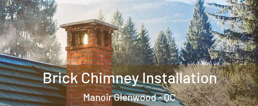 Brick Chimney Installation Manoir Glenwood - QC