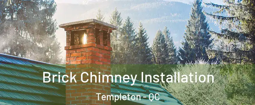  Brick Chimney Installation Templeton - QC