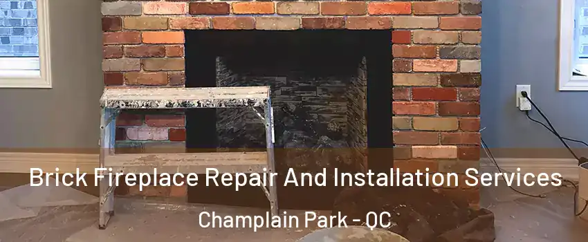  Brick Fireplace Repair And Installation Services Champlain Park - QC