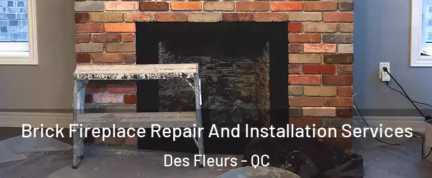  Brick Fireplace Repair And Installation Services Des Fleurs - QC