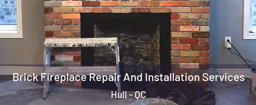  Brick Fireplace Repair And Installation Services Hull - QC