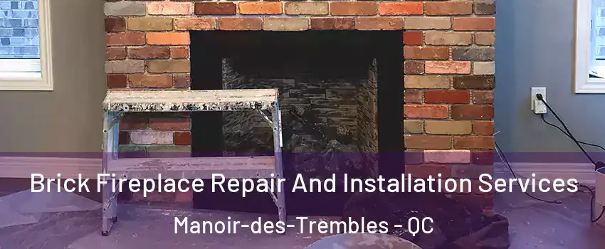  Brick Fireplace Repair And Installation Services Manoir-des-Trembles - QC