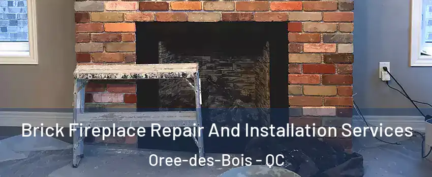  Brick Fireplace Repair And Installation Services Oree-des-Bois - QC