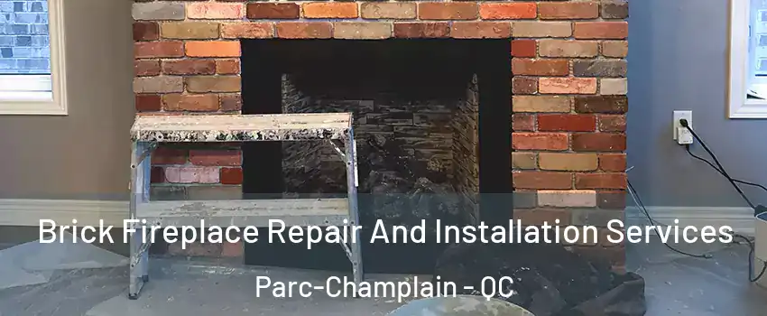  Brick Fireplace Repair And Installation Services Parc-Champlain - QC
