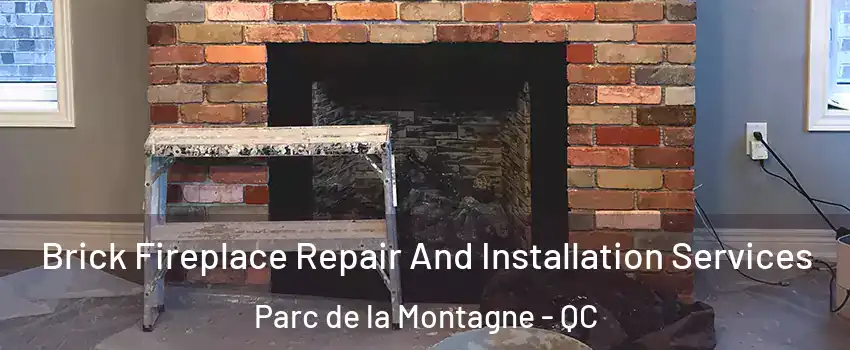  Brick Fireplace Repair And Installation Services Parc de la Montagne - QC