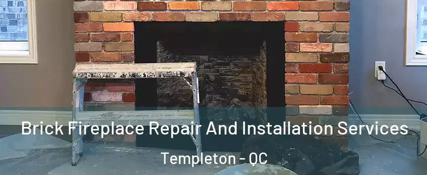  Brick Fireplace Repair And Installation Services Templeton - QC