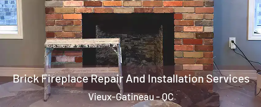  Brick Fireplace Repair And Installation Services Vieux-Gatineau - QC