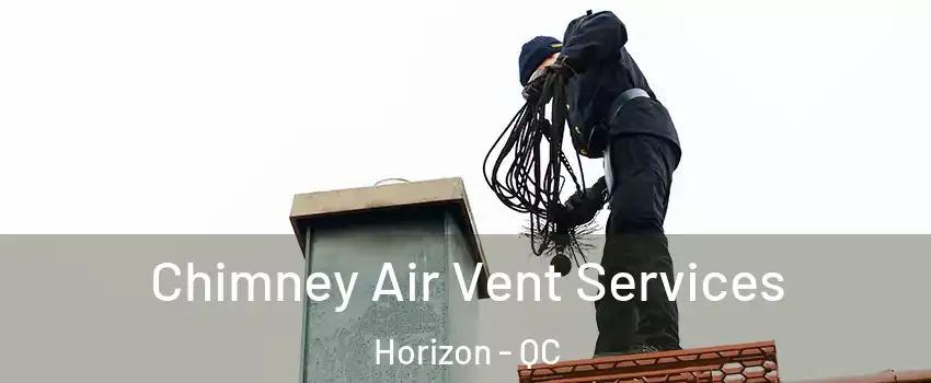  Chimney Air Vent Services Horizon - QC