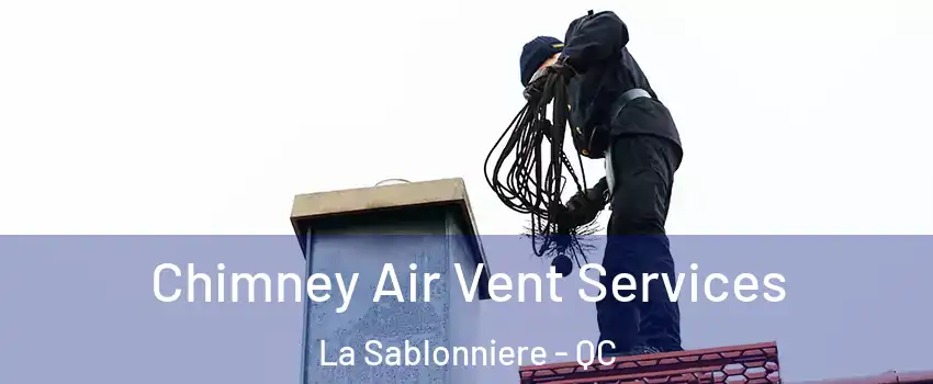 Chimney Air Vent Services La Sablonniere - QC