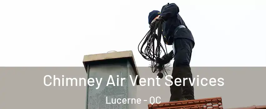  Chimney Air Vent Services Lucerne - QC