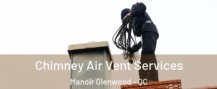 Chimney Air Vent Services Manoir Glenwood - QC