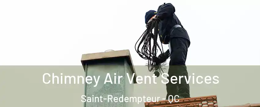  Chimney Air Vent Services Saint-Redempteur - QC
