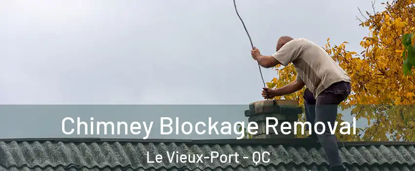  Chimney Blockage Removal Le Vieux-Port - QC