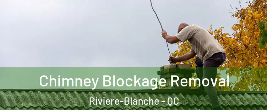  Chimney Blockage Removal Riviere-Blanche - QC