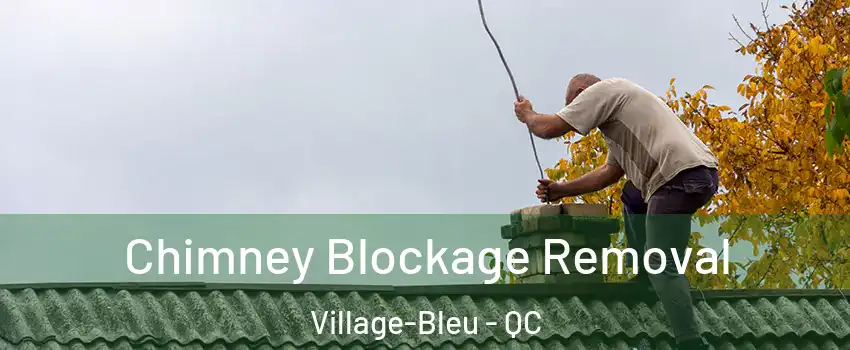  Chimney Blockage Removal Village-Bleu - QC