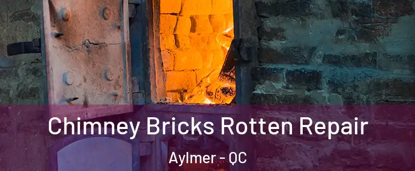  Chimney Bricks Rotten Repair Aylmer - QC