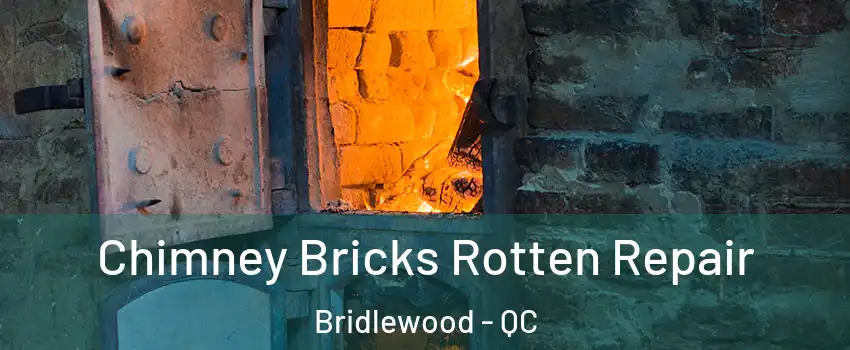  Chimney Bricks Rotten Repair Bridlewood - QC