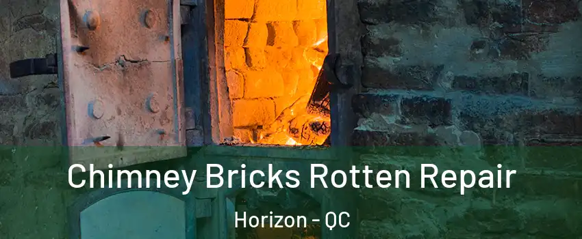  Chimney Bricks Rotten Repair Horizon - QC