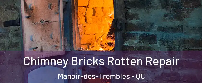  Chimney Bricks Rotten Repair Manoir-des-Trembles - QC