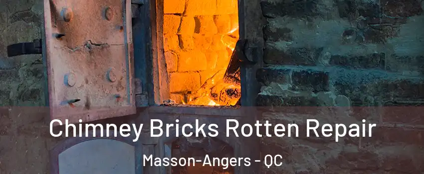  Chimney Bricks Rotten Repair Masson-Angers - QC
