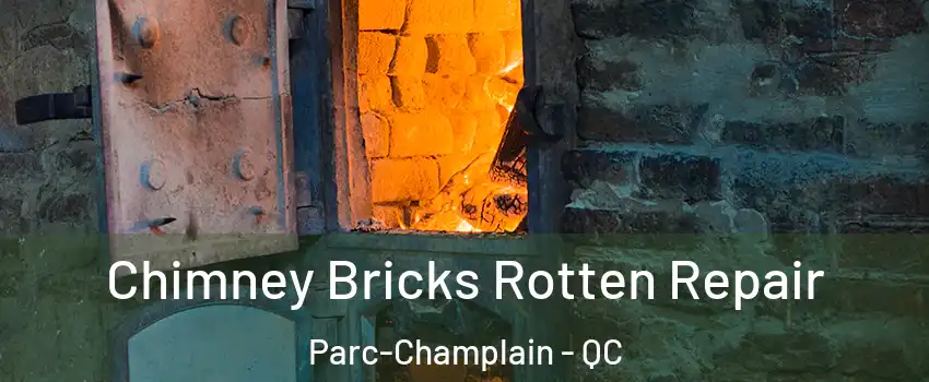  Chimney Bricks Rotten Repair Parc-Champlain - QC