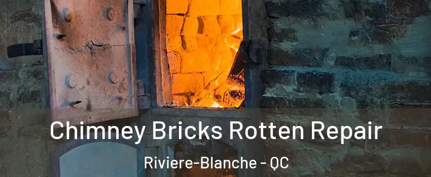  Chimney Bricks Rotten Repair Riviere-Blanche - QC