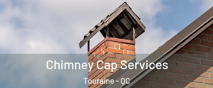  Chimney Cap Services Touraine - QC