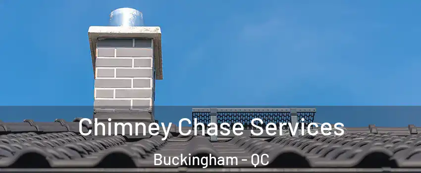  Chimney Chase Services Buckingham - QC