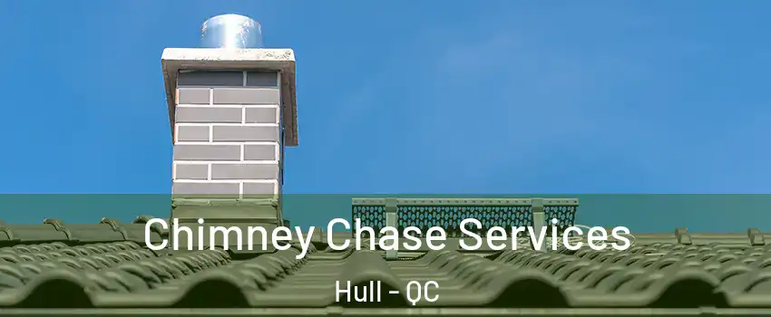  Chimney Chase Services Hull - QC