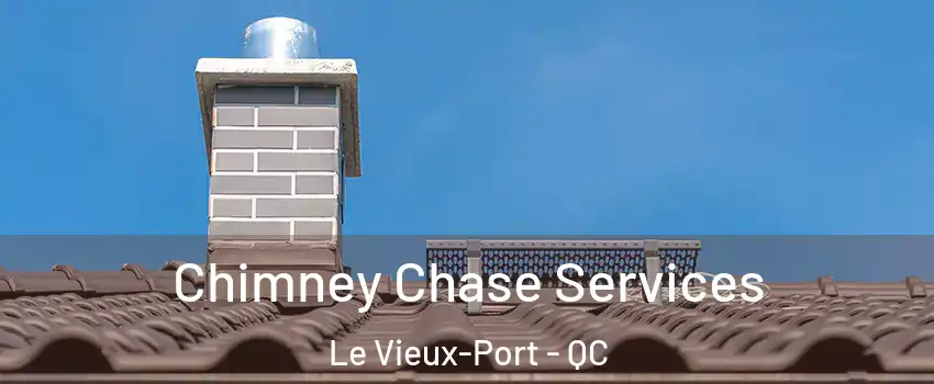  Chimney Chase Services Le Vieux-Port - QC