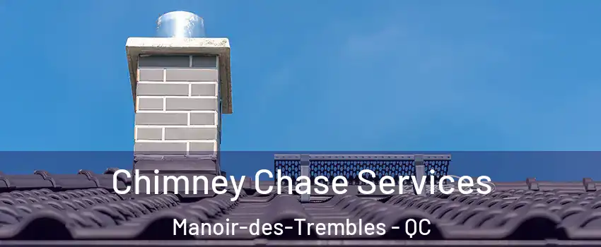  Chimney Chase Services Manoir-des-Trembles - QC