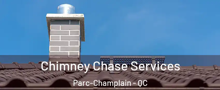  Chimney Chase Services Parc-Champlain - QC