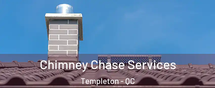  Chimney Chase Services Templeton - QC