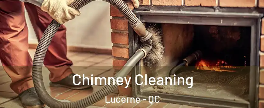  Chimney Cleaning Lucerne - QC