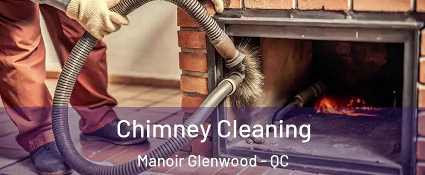  Chimney Cleaning Manoir Glenwood - QC