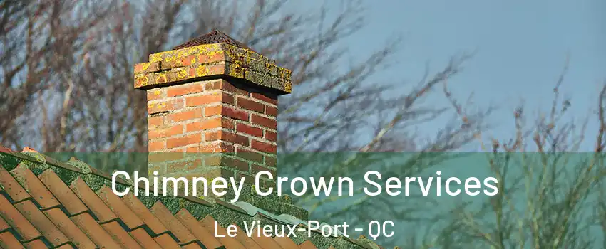 Chimney Crown Services Le Vieux-Port - QC