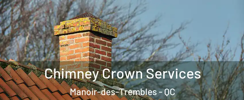  Chimney Crown Services Manoir-des-Trembles - QC