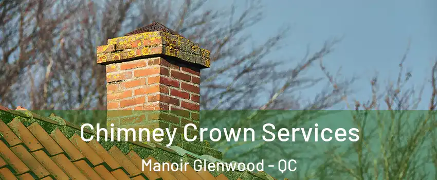  Chimney Crown Services Manoir Glenwood - QC