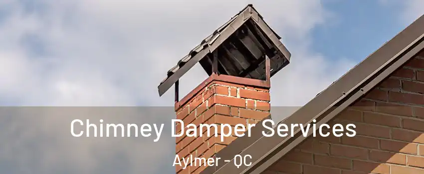  Chimney Damper Services Aylmer - QC