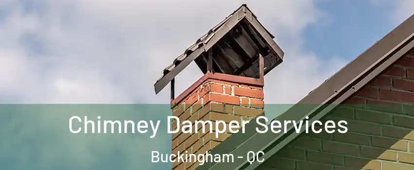  Chimney Damper Services Buckingham - QC