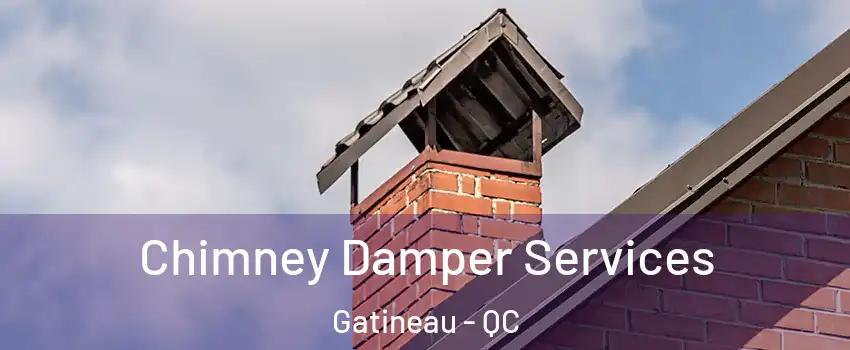  Chimney Damper Services Gatineau - QC
