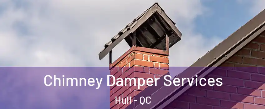  Chimney Damper Services Hull - QC
